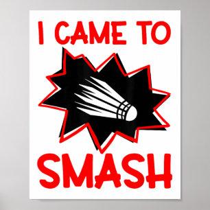 Ik kwam om badmintonspeler Shuttle Sports SM te ve Poster