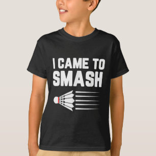 Ik kwam om badmintonspeler Shuttle Sports SM te ve T-shirt