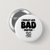 Ik kwam om de shuttle badmintonspeler te slaan ronde button 5,7 cm (Voorkant /achterkant)