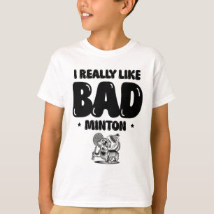 Ik kwam om de shuttle badmintonspeler te slaan t-shirt