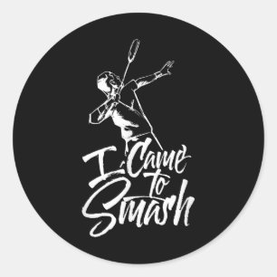 Ik kwam om teamspeler Badminton Shuttle Sport te v Ronde Sticker