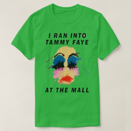 Ik kwam Tammy Faye tegen in het winkelcentrum T-shirt (Design voorkant)