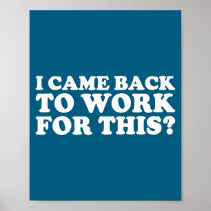 Ik kwam terug naar het werk voor deze_ Grappige qu Poster