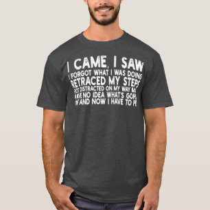 ik kwam toen ik zag dat ik vergat wat ik aan het d t-shirt