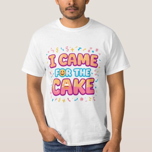 Ik kwam voor de taart - Funny Party T-shirt (Voorkant)