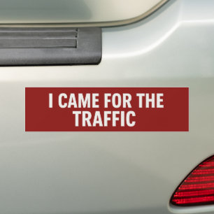 Ik kwam voor het verkeer - Sarcastisch Bumpersticker
