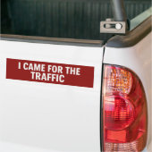 Ik kwam voor het verkeer - Sarcastisch Bumpersticker (Op Truck)