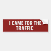 Ik kwam voor het verkeer - Sarcastisch Bumpersticker (Voorkant)