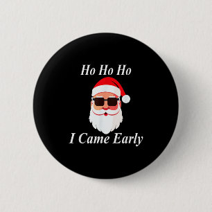 Ik kwam vroeg met Kerstmis Grappig Stout Vies Slet Ronde Button 5,7 Cm