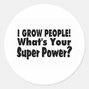 Ik kweek mensen. Wat is uw superkracht? Ronde Sticker