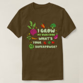 Ik kweek mijn eigen eten wat je Superpower tuinman T-shirt (Design voorkant)