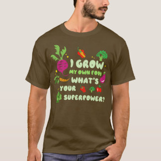 Ik kweek mijn eigen eten wat je Superpower tuinman T-shirt