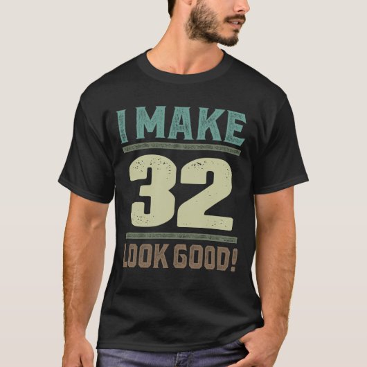 Ik laat 32 er goed uitzien! t-shirt (Voorkant)