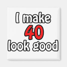 Ik laat 40 er goed uitzien magneet