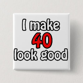 Ik laat 40 er goed uitzien vierkante button 5,1 cm