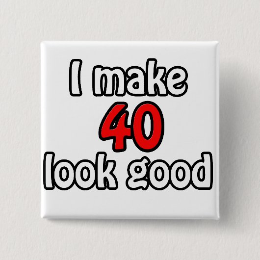 Ik laat 40 er goed uitzien vierkante button 5,1 cm (Voorkant)