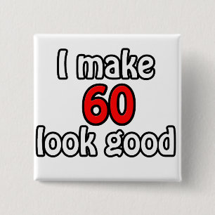 Ik laat 60 er goed uitzien vierkante button 5,1 cm