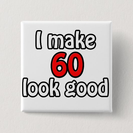 Ik laat 60 er goed uitzien vierkante button 5,1 cm (Voorkant)