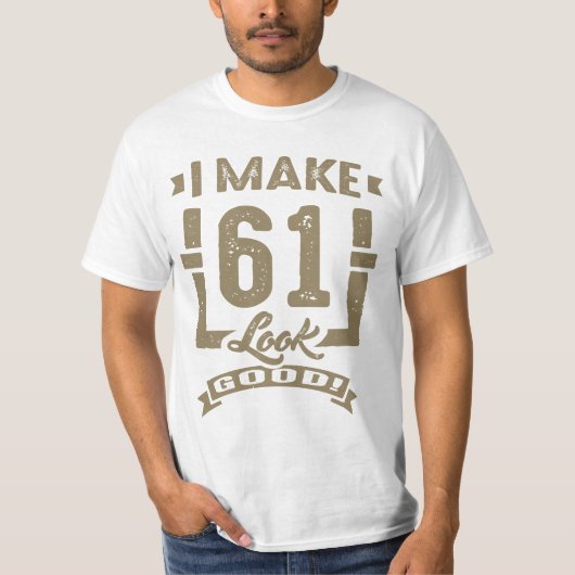 Ik laat 61 er goed uitzien! t-shirt (Voorkant)