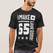 Ik laat 65 er goed uitzien! t-shirt (Voorkant)