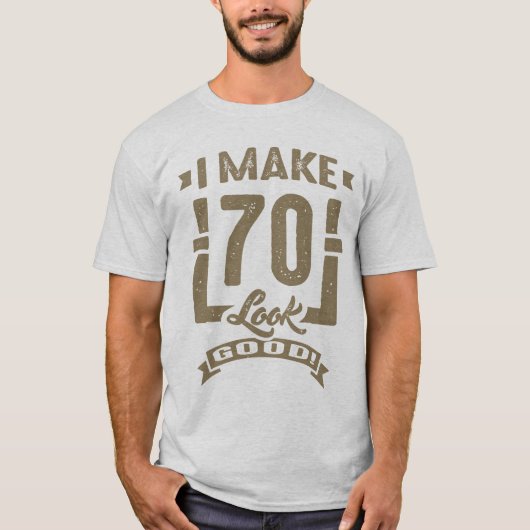 Ik laat 70 er goed uitzien! t-shirt (Voorkant)