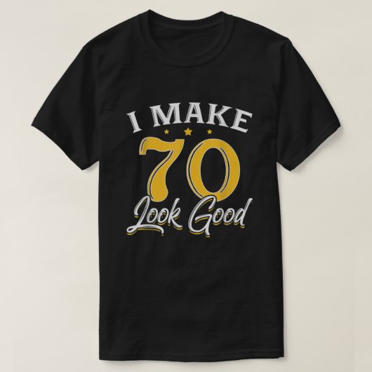 Ik laat 70 er goed uitzien TShirt 70 jaar oude ver (Design voorkant)