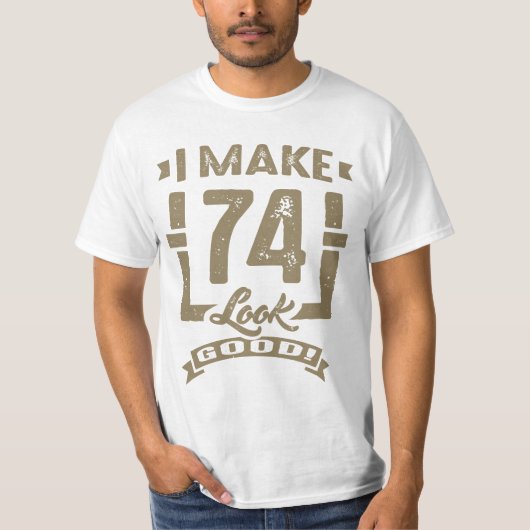 Ik laat 74 er goed uitzien! t-shirt (Voorkant)
