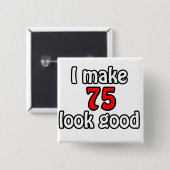 Ik laat 75 er goed uitzien vierkante button 5,1 cm (Voorkant /achterkant)