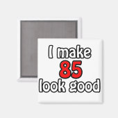 Ik laat 85 er goed uitzien magneet (Voorkant / Achterkant)