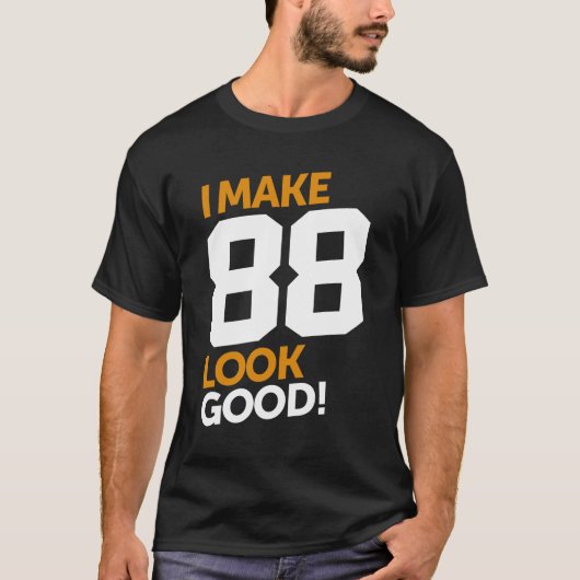 Ik laat 88 er goed uitzien! t-shirt (Voorkant)
