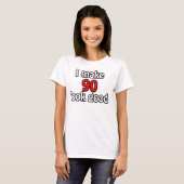 Ik laat 90 er goed uitzien t-shirt (Voorkant volledig)