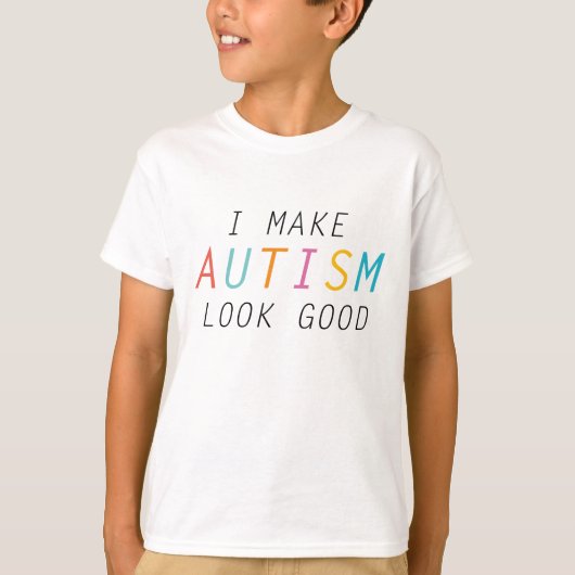 Ik laat Autisme er goed uitzien T-shirt (Voorkant)