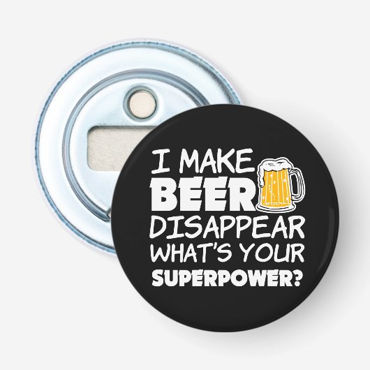 Ik laat Beer verdwijnen wat je superkracht is Button Flesopener (Voorkant)