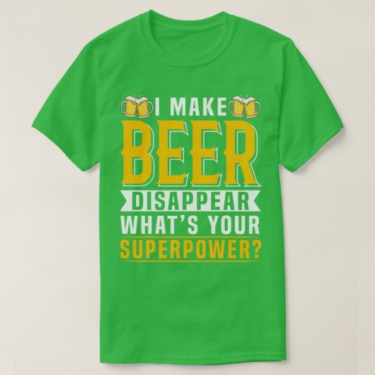 Ik laat Bier verdwijnen wat je Superpower 3 is T-shirt (Design voorkant)