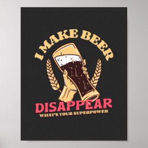 Ik laat Bier verdwijnen wat je Superpower is Poster