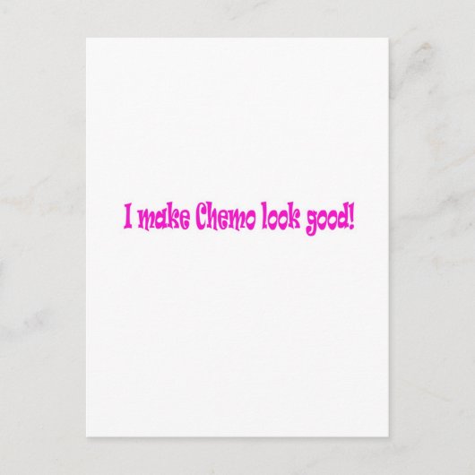 Ik laat chemo er goed uitzien briefkaart (Voorkant)