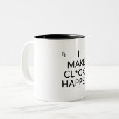 Ik laat Cl*cks gebeuren Tweekleurige Koffiemok (Voorkant links)
