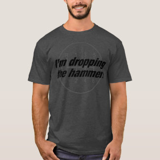 Ik laat de hamer vallen t-shirt