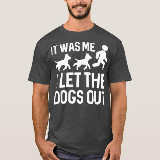 Ik laat de honden eruit 5 t-shirt