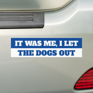 IK LAAT DE HONDEN ERUIT. BUMPERSTICKER