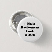 Ik laat de pensionering er goed uitzien ronde button 3,2 cm (Voorkant /achterkant)