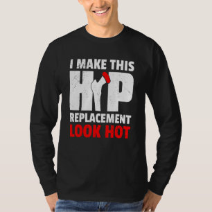 Ik laat deze heup vervanging er heet uitzien New H T-shirt