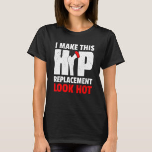 Ik laat deze heup vervanging er heet uitzien New H T-shirt