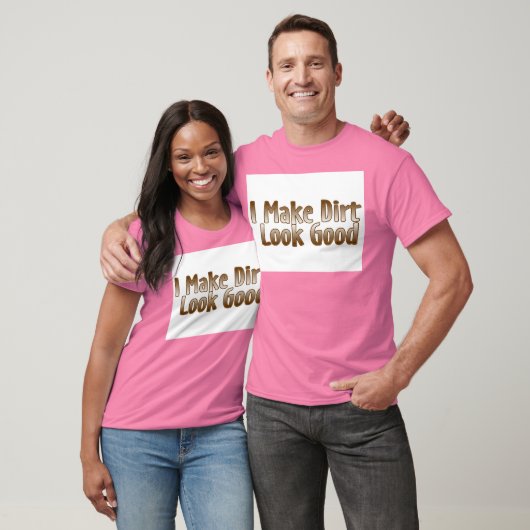 Ik laat Dirt er goed uitzien T-shirt (Unisex)