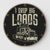 Ik laat grote ladingen vallen" Trucker Humor Grote Klok (Voorkant)