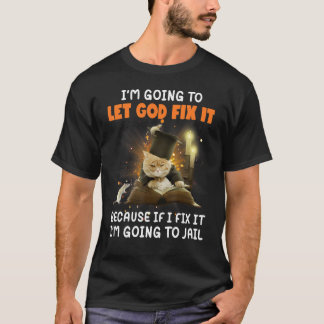 Ik laat het door God oplossen als ik het maak. T-shirt