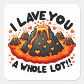Ik laat je een hele hoop Schattigee vulkaanliefde Vierkante Sticker (Voorkant)