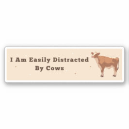 Ik laat me makkelijk afleiden door Koe Bumperstick Sticker