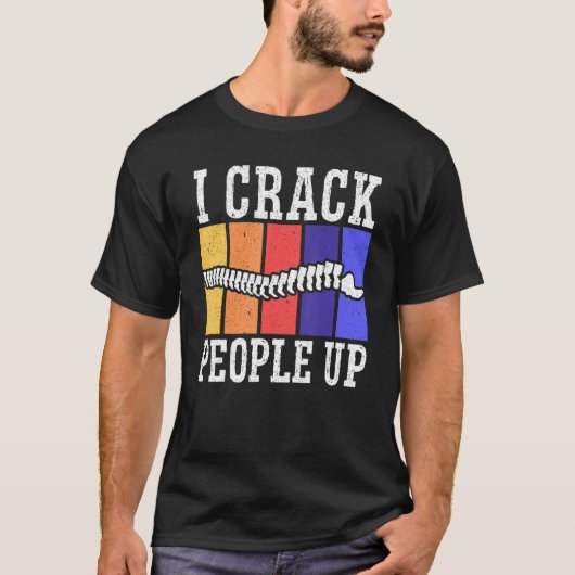 Ik laat mensen barsten Chiropractor Chiropractie W T-shirt (Voorkant)
