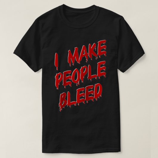 Ik laat mensen bloeden t-shirt (Design voorkant)